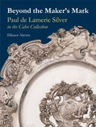 Beyond the Maker’s Mark:
Paul de Lamerie Silver
in the Cahn collection
Ellenor Alcorn.
Click on book for more information.