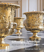 Gilt-edged Splendour:
Masterpieces of Silver Gilt,
Koopman Rare Art.
Click on book for more information.