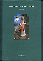 Poussin before Rome:
1594–1624
Jacques Thuillier, 1995
Edited and produced by John Adamson
Click on book for more information.